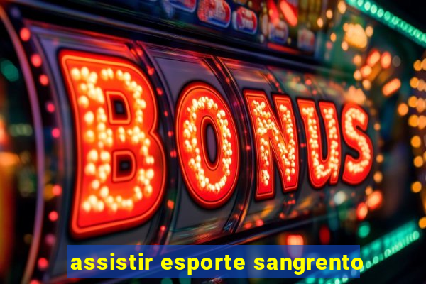 assistir esporte sangrento